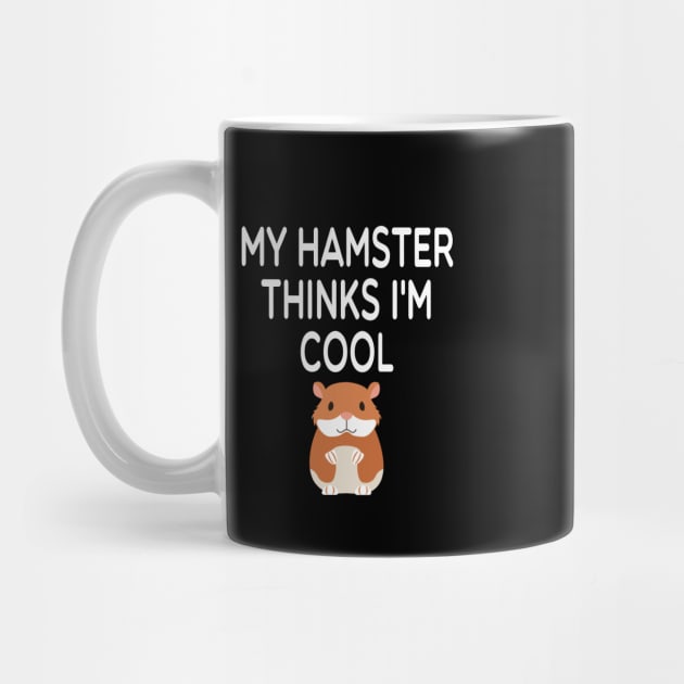 My Hamster Thinks I'm Cool / Hamster Mom , Hamster, Funny Hamster , Hamster Lover, Hamster Owner, Hamster Gift, Hamster Mom hamster illustration idea design by First look